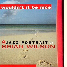 Wouldn't It Be
                                                    Nice: A Jazz
                                                    Portrait of BW